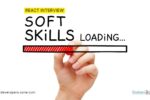 How Soft Skills Matter In a React Interview